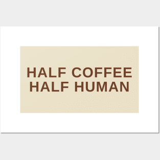 Half Coffee Half Human Posters and Art